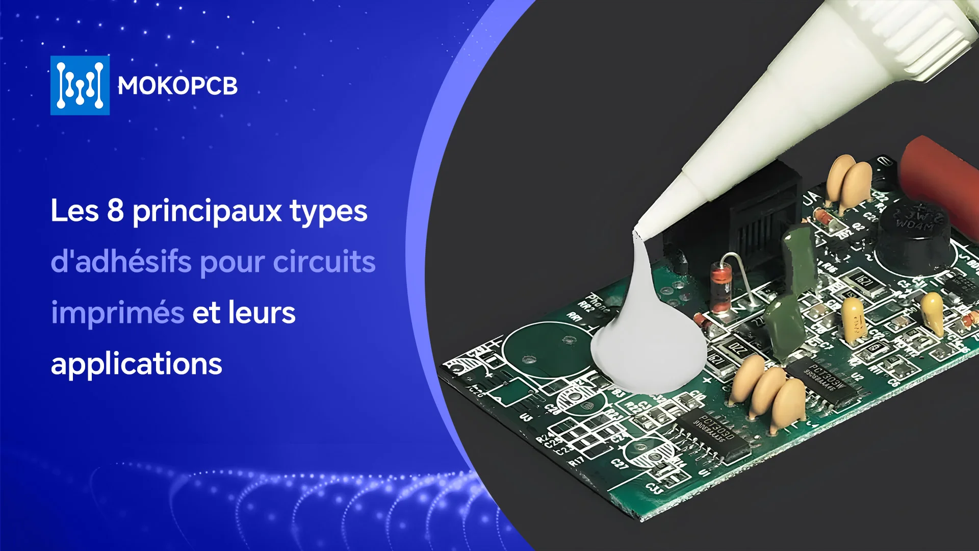 Les 8 principaux types d'adhésifs pour circuits imprimés et leurs applications-bannière du blog