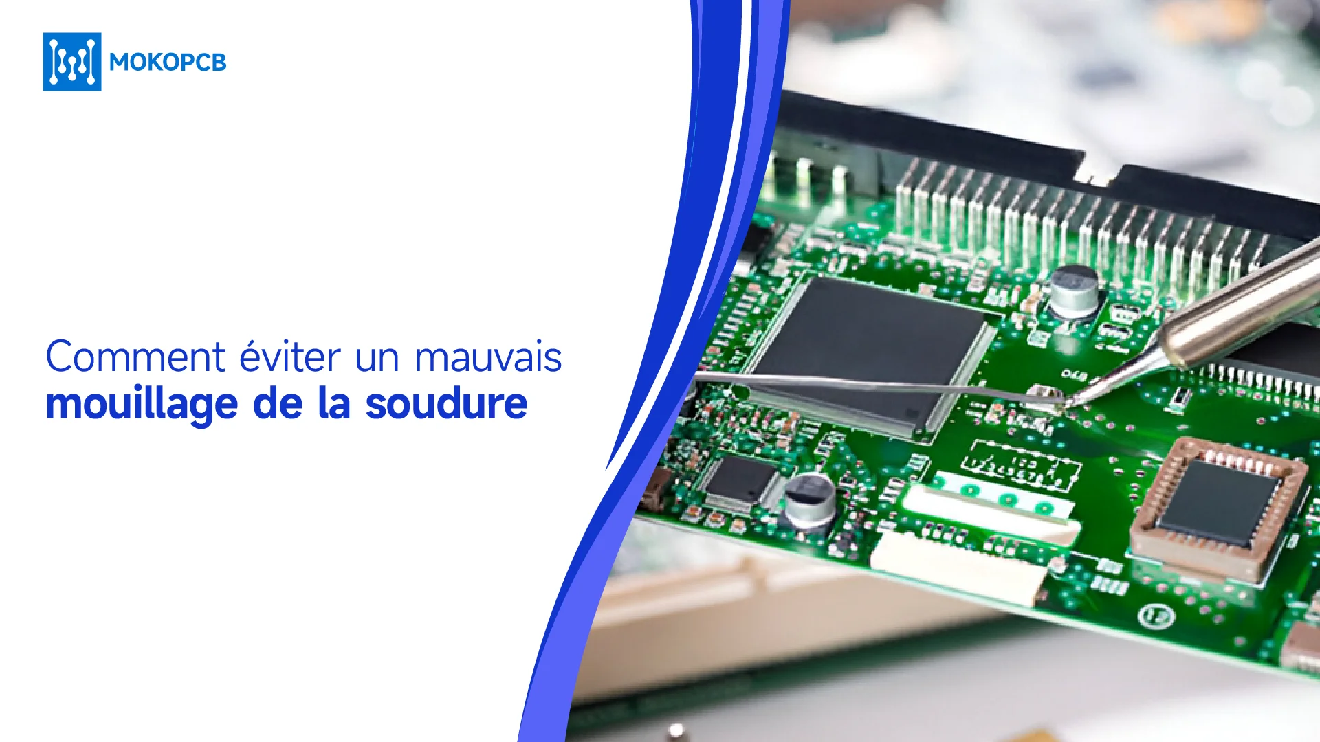 Comment éviter un mauvais mouillage de la soudure